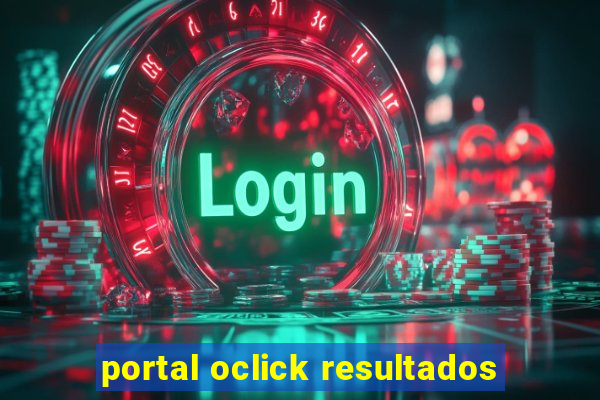 portal oclick resultados